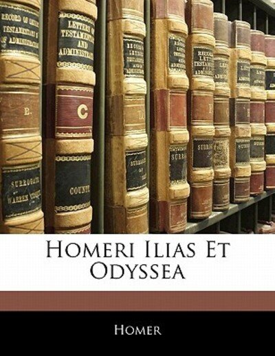 Cover for Homer · Homeri Ilias Et Odyssea (Book)