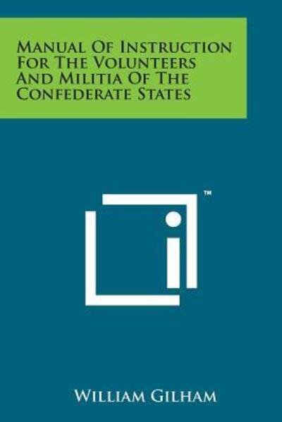 Cover for William Gilham · Manual of Instruction for the Volunteers and Militia of the Confederate States (Paperback Book) (2014)