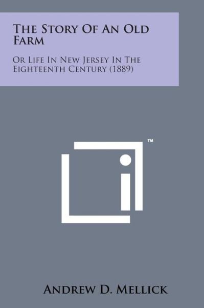 Cover for Andrew D Mellick · The Story of an Old Farm: or Life in New Jersey in the Eighteenth Century (1889) (Paperback Book) (2014)