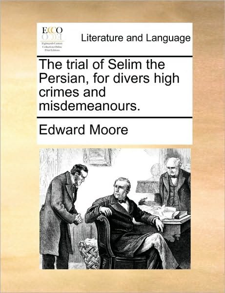 Cover for Edward Moore · The Trial of Selim the Persian, for Divers High Crimes and Misdemeanours. (Paperback Book) (2010)