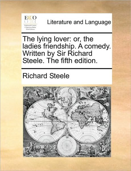 Cover for Richard Steele · The Lying Lover: Or, the Ladies Friendship. a Comedy. Written by Sir Richard Steele. the Fifth Edition. (Paperback Book) (2010)