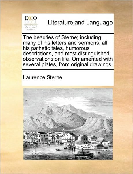 Cover for Laurence Sterne · The Beauties of Sterne; Including Many of His Letters and Sermons, All His Pathetic Tales, Humorous Descriptions, and Most Distinguished Observations on L (Paperback Book) (2010)