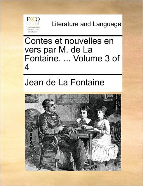 Cover for Jean De La Fontaine · Contes et Nouvelles en Vers Par M. De La Fontaine. ... Volume 3 of 4 (Paperback Book) (2010)