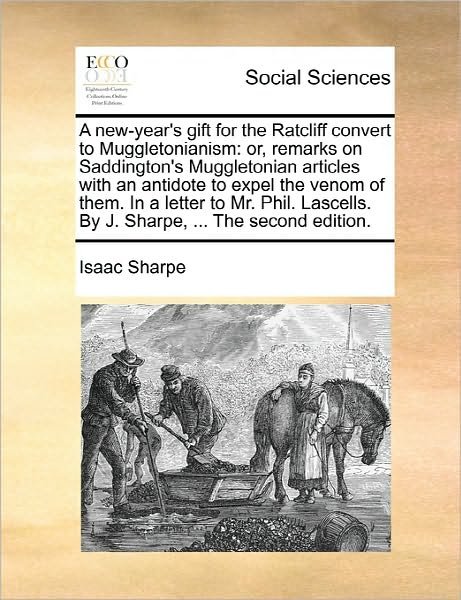 Cover for Isaac Sharpe · A New-year's Gift for the Ratcliff Convert to Muggletonianism: Or, Remarks on Saddington's Muggletonian Articles with an Antidote to Expel the Venom of (Paperback Book) (2010)