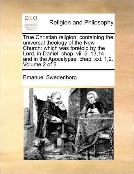 Cover for Emanuel Swedenborg · True Christian Religion; Containing the Universal Theology of the New Church: Which Was Foretold by the Lord, in Daniel, Chap. Vii. 5. 13,14. and in T (Paperback Book) (2010)