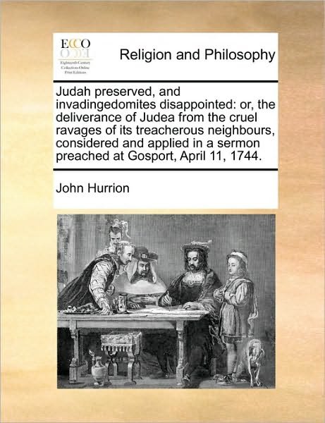 Cover for John Hurrion · Judah Preserved, and Invadingedomites Disappointed: Or, the Deliverance of Judea from the Cruel Ravages of Its Treacherous Neighbours, Considered and (Paperback Book) (2010)