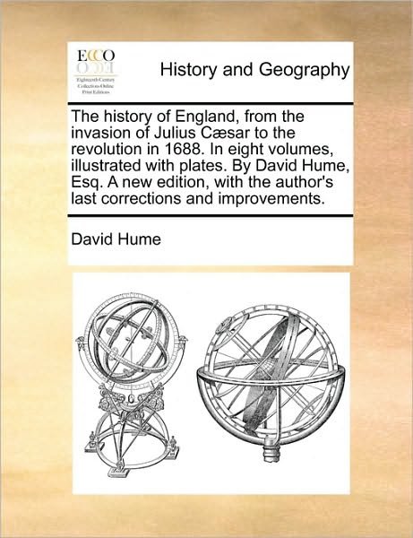 Cover for David Hume · The History of England, from the Invasion of Julius Caesar to the Revolution in 1688. in Eight Volumes, Illustrated with Plates. by David Hume, Esq. a New (Paperback Book) (2010)