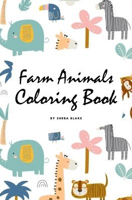 Cover for Sheba Blake · Farm Animals Coloring Book for Children (6x9 Coloring Book / Activity Book) (Paperback Book) (2020)