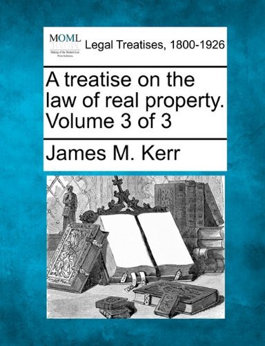 Cover for James M. Kerr · A Treatise on the Law of Real Property. Volume 3 of 3 (Paperback Book) (2010)