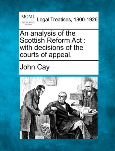 Cover for John Cay · An Analysis of the Scottish Reform Act: with Decisions of the Courts of Appeal. (Paperback Book) (2010)