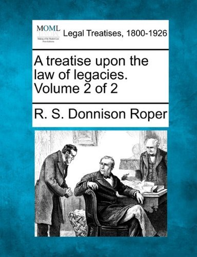Cover for R. S. Donnison Roper · A Treatise Upon the Law of Legacies. Volume 2 of 2 (Paperback Book) (2010)