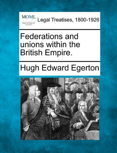 Cover for Hugh Edward Egerton · Federations and Unions Within the British Empire. (Paperback Book) (2010)