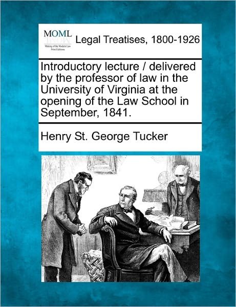 Cover for Henry St George Tucker · Introductory Lecture / Delivered by the Professor of Law in the University of Virginia at the Opening of the Law School in September, 1841. (Paperback Book) (2010)