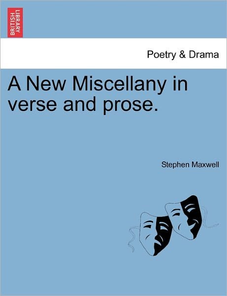 Cover for Stephen Maxwell · A New Miscellany in Verse and Prose. (Paperback Book) (2011)