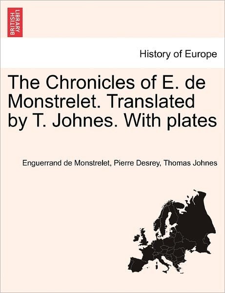 Cover for Enguerrand De Monstrelet · The Chronicles of E. De Monstrelet. Translated by T. Johnes. with Plates (Paperback Book) (2011)