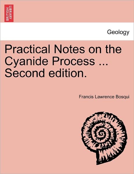 Cover for Francis Lawrence Bosqui · Practical Notes on the Cyanide Process ... Second Edition. (Paperback Book) (2011)