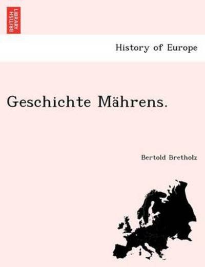 Geschichte Mahrens. - Bertold Bretholz - 图书 - British Library, Historical Print Editio - 9781241768607 - 2011年6月23日