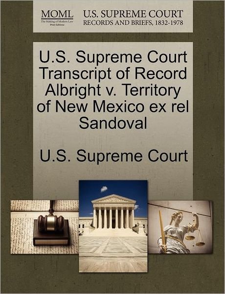 Cover for U S Supreme Court · U.s. Supreme Court Transcript of Record Albright V. Territory of New Mexico Ex Rel Sandoval (Paperback Book) (2011)