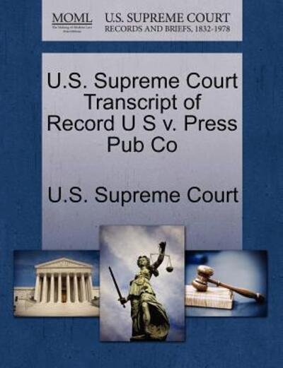 Cover for U S Supreme Court · U.s. Supreme Court Transcript of Record U S V. Press Pub Co (Paperback Book) (2011)