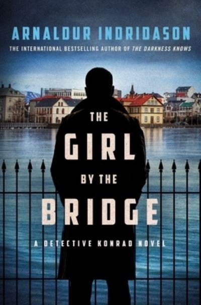 Cover for Arnaldur Indridason · The Girl by the Bridge (Hardcover Book) (2023)