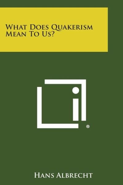 Cover for Hans Albrecht · What Does Quakerism Mean to Us? (Paperback Book) (2013)