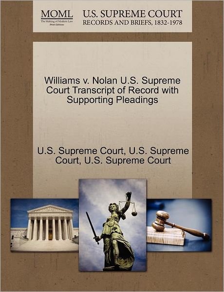 Cover for U S Supreme Court · Williams V. Nolan U.s. Supreme Court Transcript of Record with Supporting Pleadings (Paperback Book) (2011)