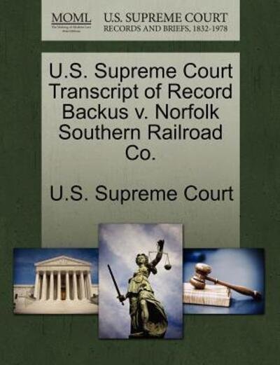 Cover for U S Supreme Court · U.s. Supreme Court Transcript of Record Backus V. Norfolk Southern Railroad Co. (Paperback Book) (2011)