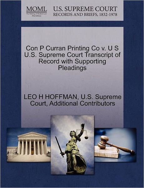 Cover for Leo H Hoffman · Con P Curran Printing Co V. U S U.s. Supreme Court Transcript of Record with Supporting Pleadings (Paperback Book) (2011)