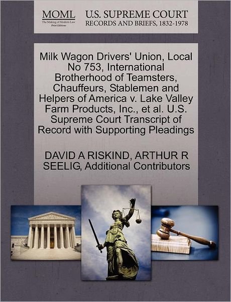 Cover for David a Riskind · Milk Wagon Drivers' Union, Local No 753, International Brotherhood of Teamsters, Chauffeurs, Stablemen and Helpers of America V. Lake Valley Farm Prod (Paperback Book) (2011)