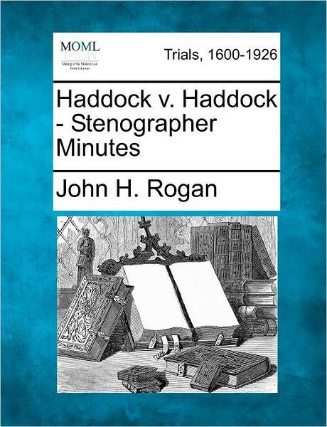 Cover for John H Rogan · Haddock V. Haddock - Stenographer Minutes (Paperback Book) (2012)