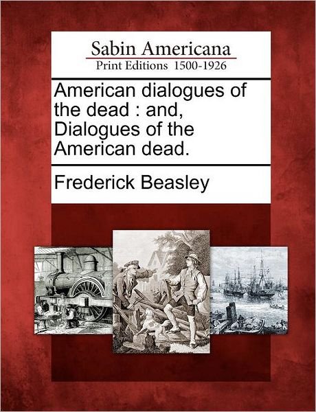 Cover for Frederick Beasley · American Dialogues of the Dead: And, Dialogues of the American Dead. (Paperback Book) (2012)