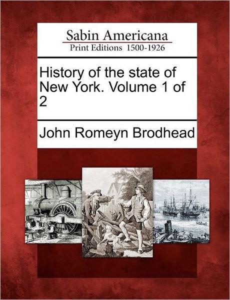 Cover for John Romeyn Brodhead · History of the State of New York. Volume 1 of 2 (Paperback Book) (2012)