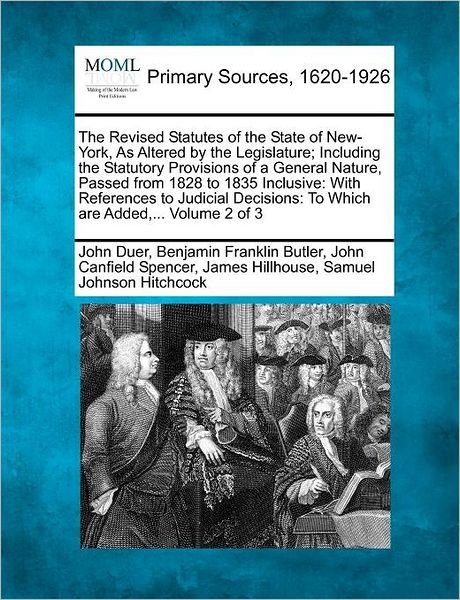 Cover for John Duer · The Revised Statutes of the State of New-york, As Altered by the Legislature; Including the Statutory Provisions of a General Nature, Passed from 1828 to (Paperback Book) (2012)