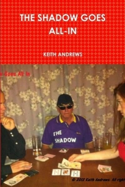 Cover for Keith Andrews · Shadow Goes All-In (Book) (2012)