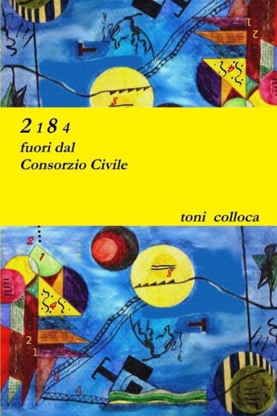 Cover for Toni Colloca · 2184 - Fuori Dal Consorzio Civile (Book) (2012)