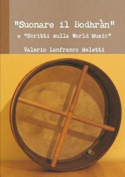 Cover for Valerio Lanfranco Meletti · "Suonare Il Bodhran" E "Scritti Sulla World Music" (Paperback Book) (2013)