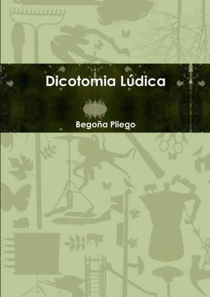 Cover for Begoña Pliego · Dicotomia Lúdica (Book) (2013)