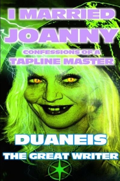 Cover for Duane The Great Writer · I Married Joanny Confessions of a Tapline Master (Book) (2014)