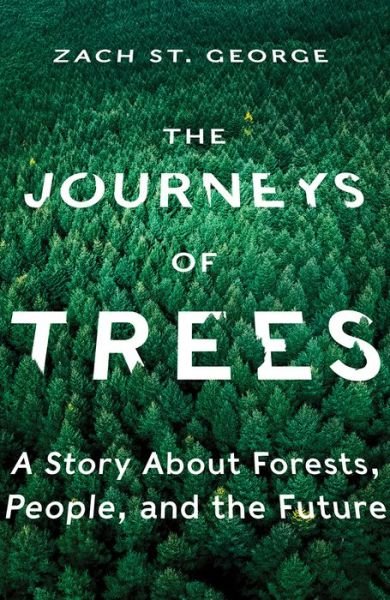 Cover for Zach St. George · The Journeys of Trees: A Story about Forests, People, and the Future (Hardcover Book) (2020)