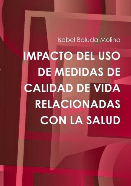 Cover for Isabel Boluda Molina · Impacto Del Uso De Medidas De Calidad De Vida Relacionadas Con La Salud (Paperback Book) (2014)