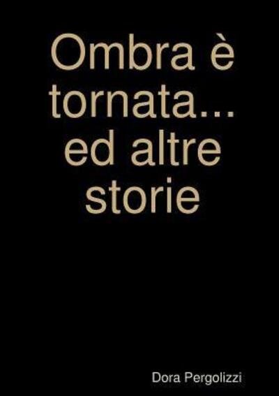 Cover for Dora Pergolizzi · Ombra e Tornata... Ed Altre Storie (Paperback Book) (2016)