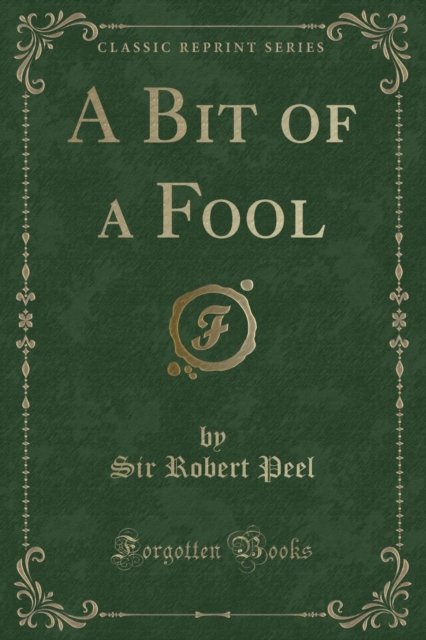 Cover for Sir Robert Peel · A Bit of a Fool (Classic Reprint) (Paperback Book) (2018)