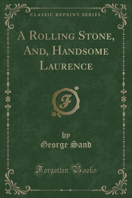 Cover for George Sand · A Rolling Stone, And, Handsome Laurence (Classic Reprint) (Paperback Book) (2018)
