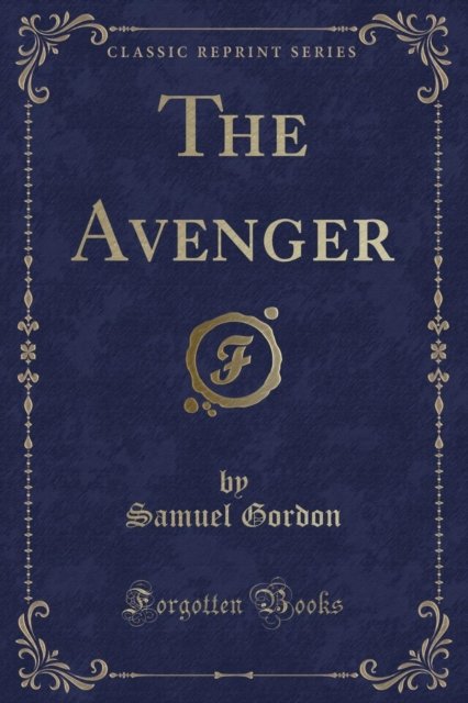 Cover for Samuel Gordon · The Avenger (Classic Reprint) (Paperback Book) (2018)