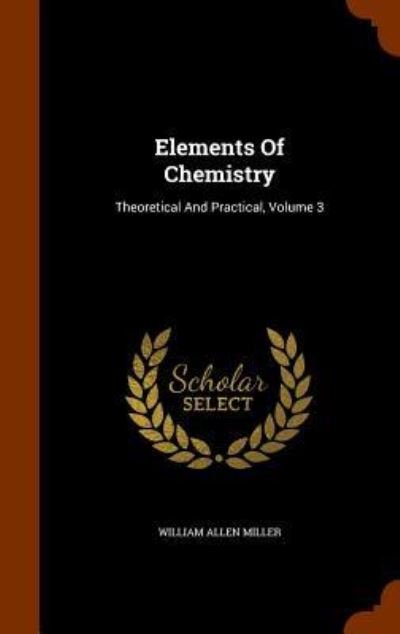 Cover for William Allen Miller · Elements of Chemistry (Hardcover Book) (2015)