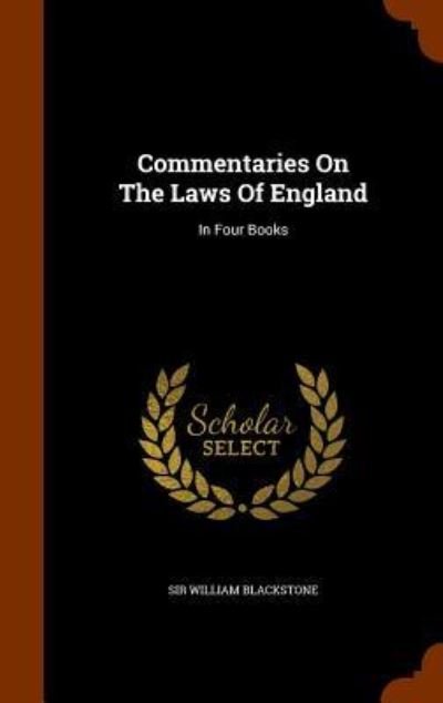 Cover for Sir William Blackstone · Commentaries on the Laws of England (Hardcover Book) (2015)