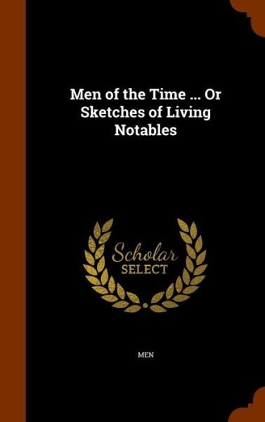 Cover for Men · Men of the Time ... or Sketches of Living Notables (Hardcover Book) (2015)