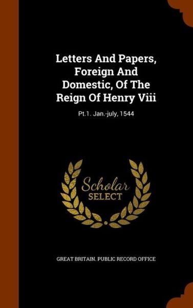 Cover for Great Britain Public Record Office · Letters and Papers, Foreign and Domestic, of the Reign of Henry VIII (Hardcover Book) (2015)
