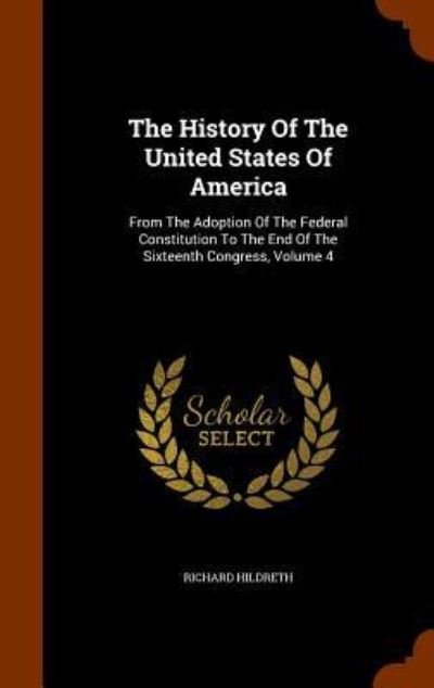Cover for Professor Richard Hildreth · The History of the United States of America (Hardcover Book) (2015)