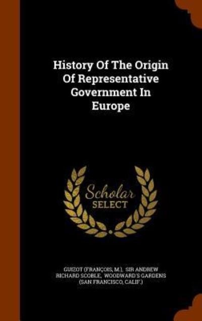 Cover for Francois Pierre Guilaume Guizot · History of the Origin of Representative Government in Europe (Hardcover Book) (2015)